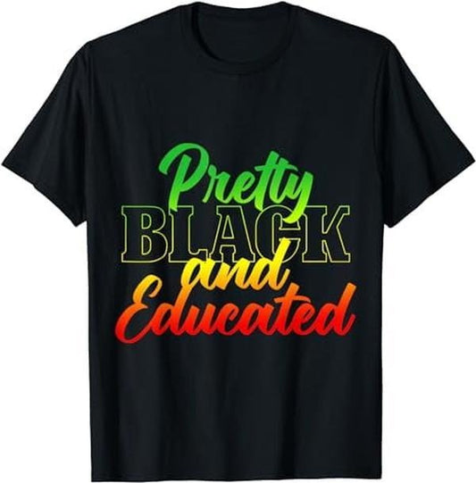 [100% Cotton]Pretty Black and Educated Empowerment and Pride T-Shirt