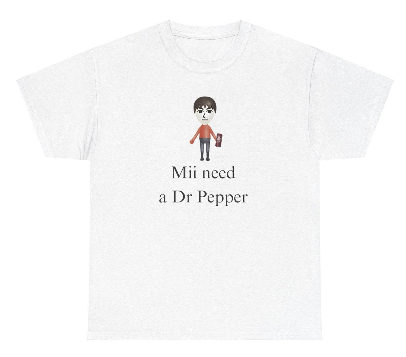 *NEW* Mii Need A Dr Pepper V2 Tee