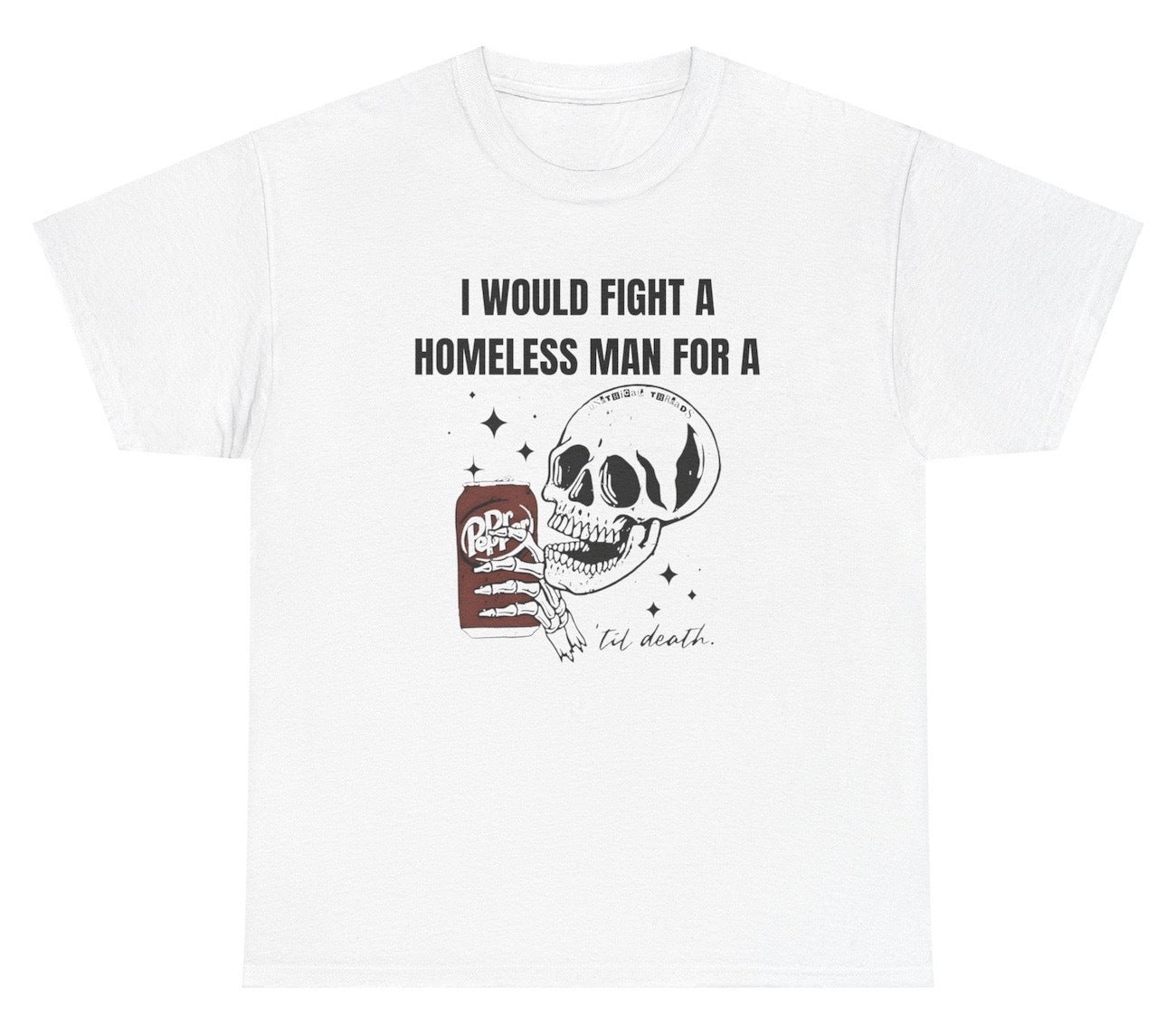 *NEW* I Would Fight For A Dr Pepper Tee