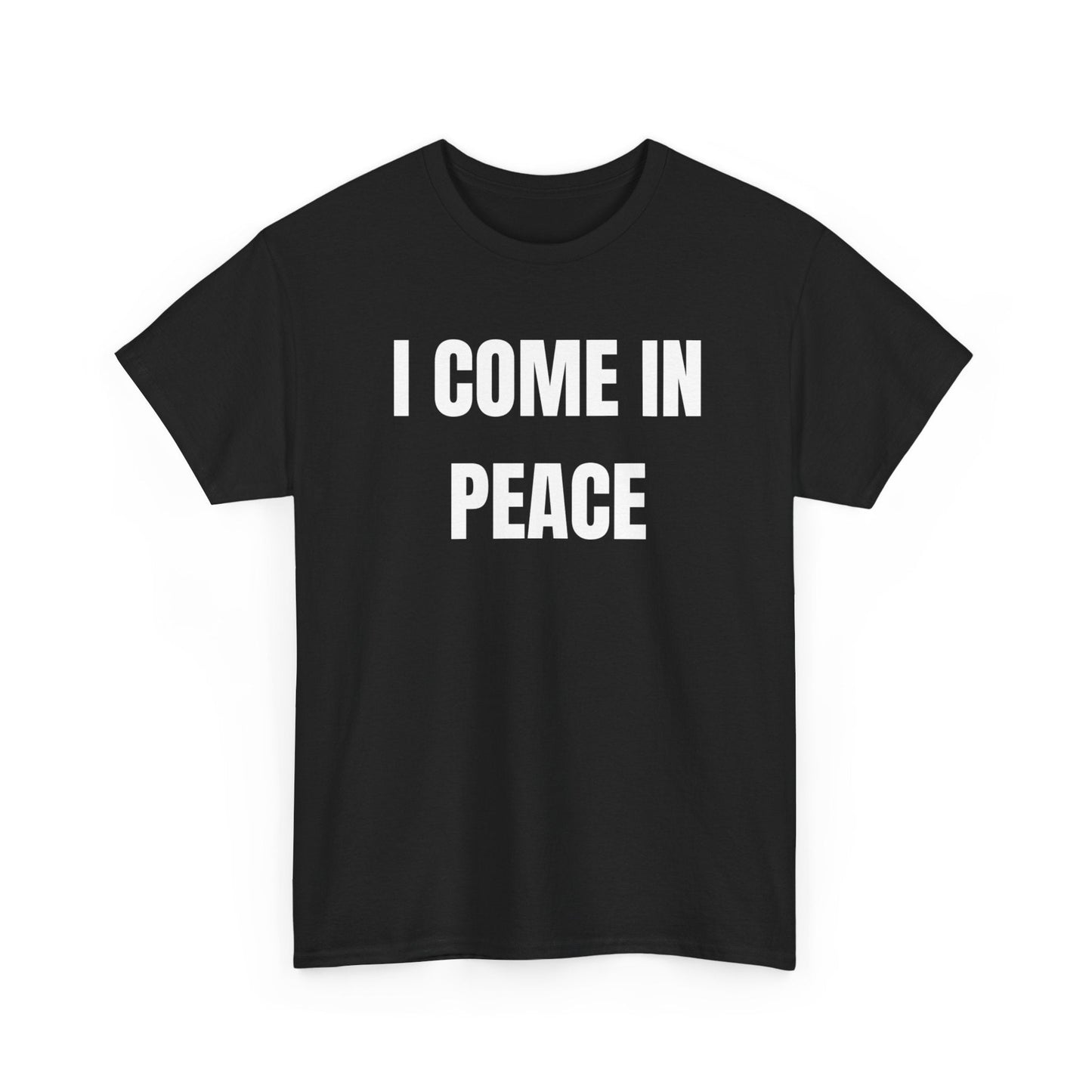 I Come In Peace Funny Shirt