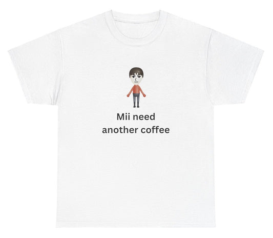 *NEW* Mii Need Another Coffee Tee