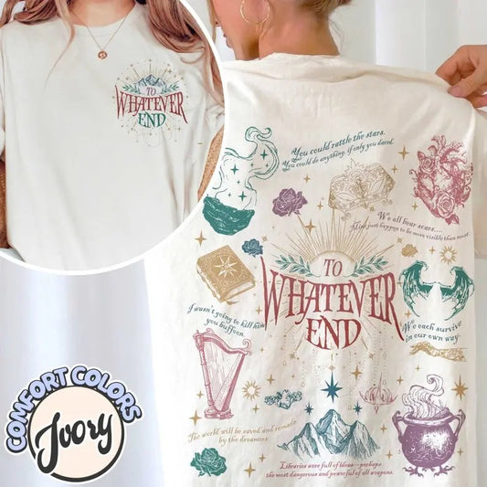 2 slides, To Whatever End, Bookish T-Shirt Acotar, Sjm Merch Acotar, Quote Bookish Gift,Aelin Quote Tee,Sarah J Maas Shirt