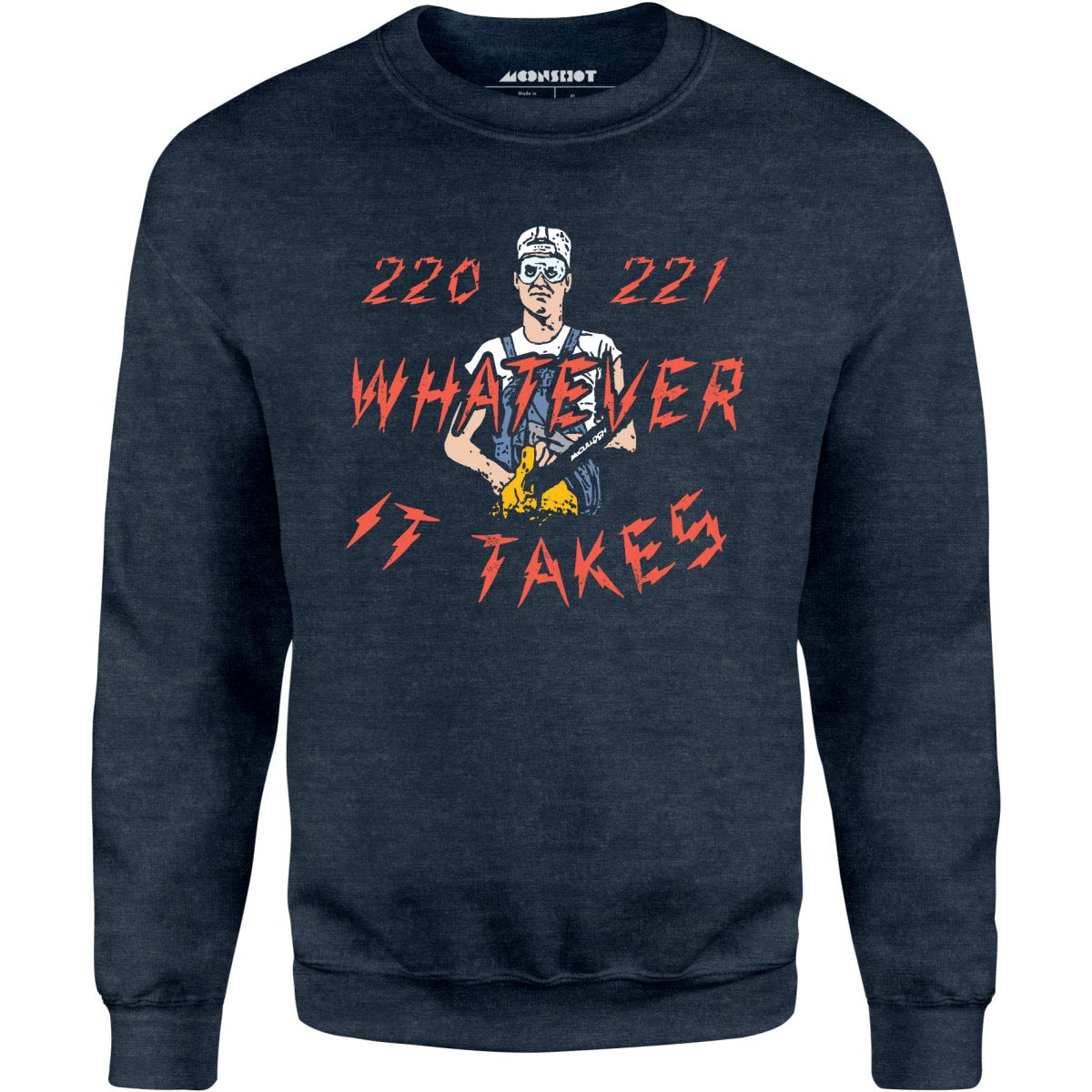 220 221 Whatever it Takes - Unisex Sweatshirt