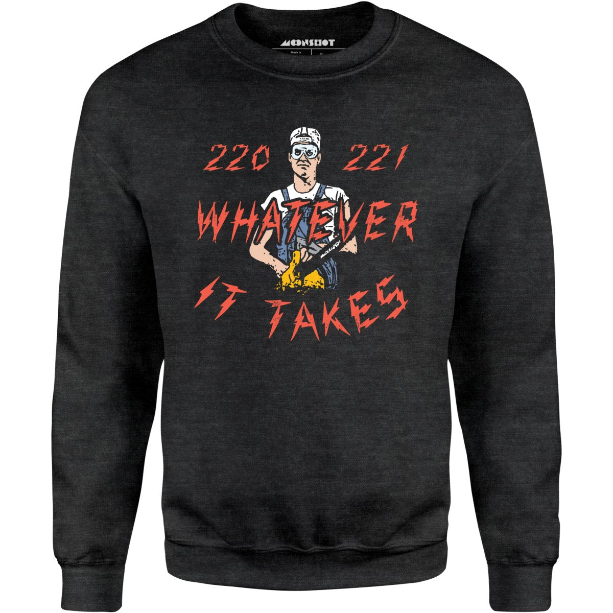 220 221 Whatever it Takes - Unisex Sweatshirt