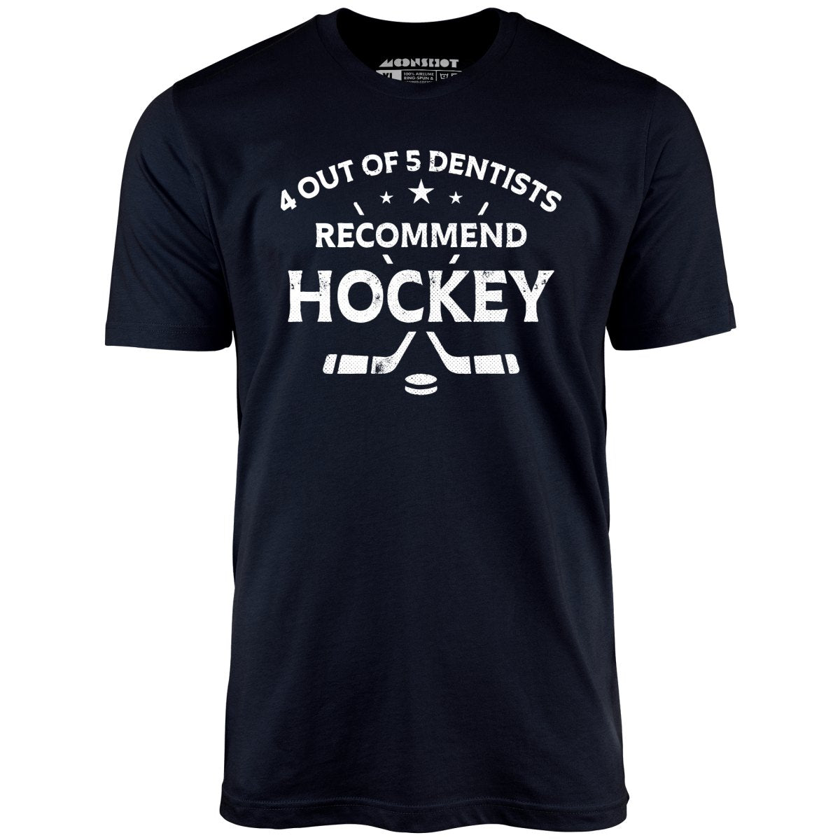 4 Out of 5 Dentists Recommend Hockey - Unisex T-Shirt