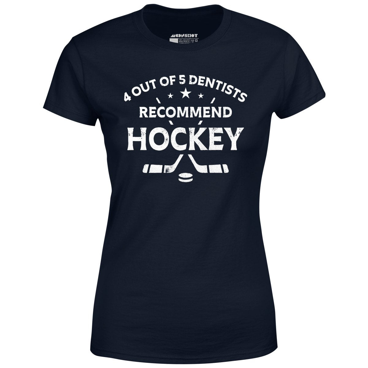 4 Out of 5 Dentists Recommend Hockey - Women's T-Shirt