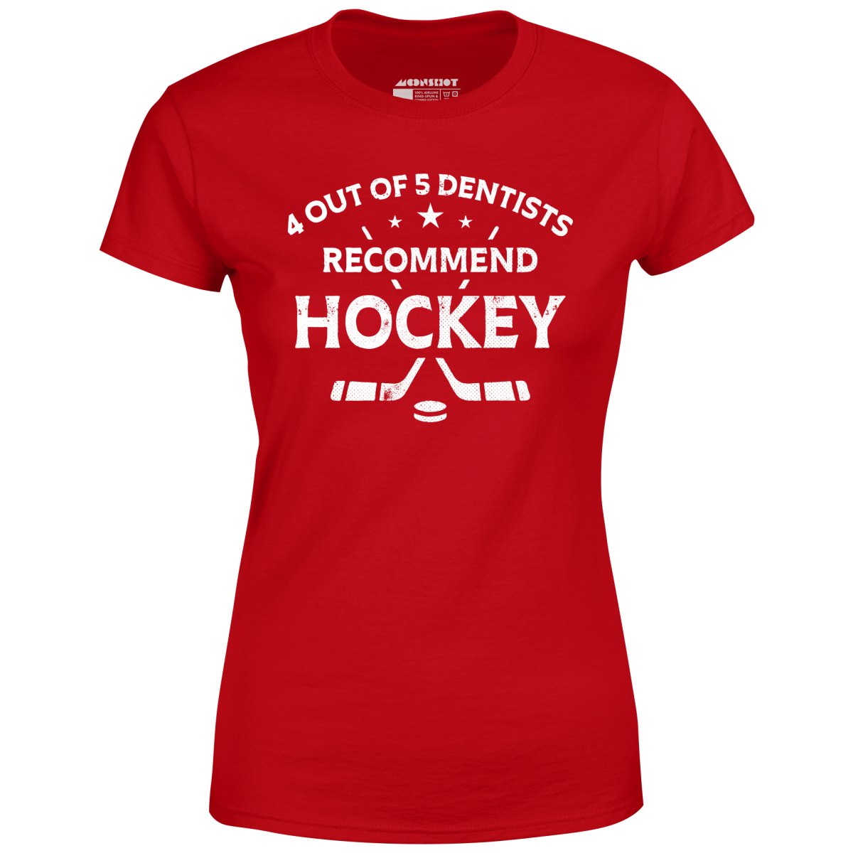 4 Out of 5 Dentists Recommend Hockey - Women's T-Shirt
