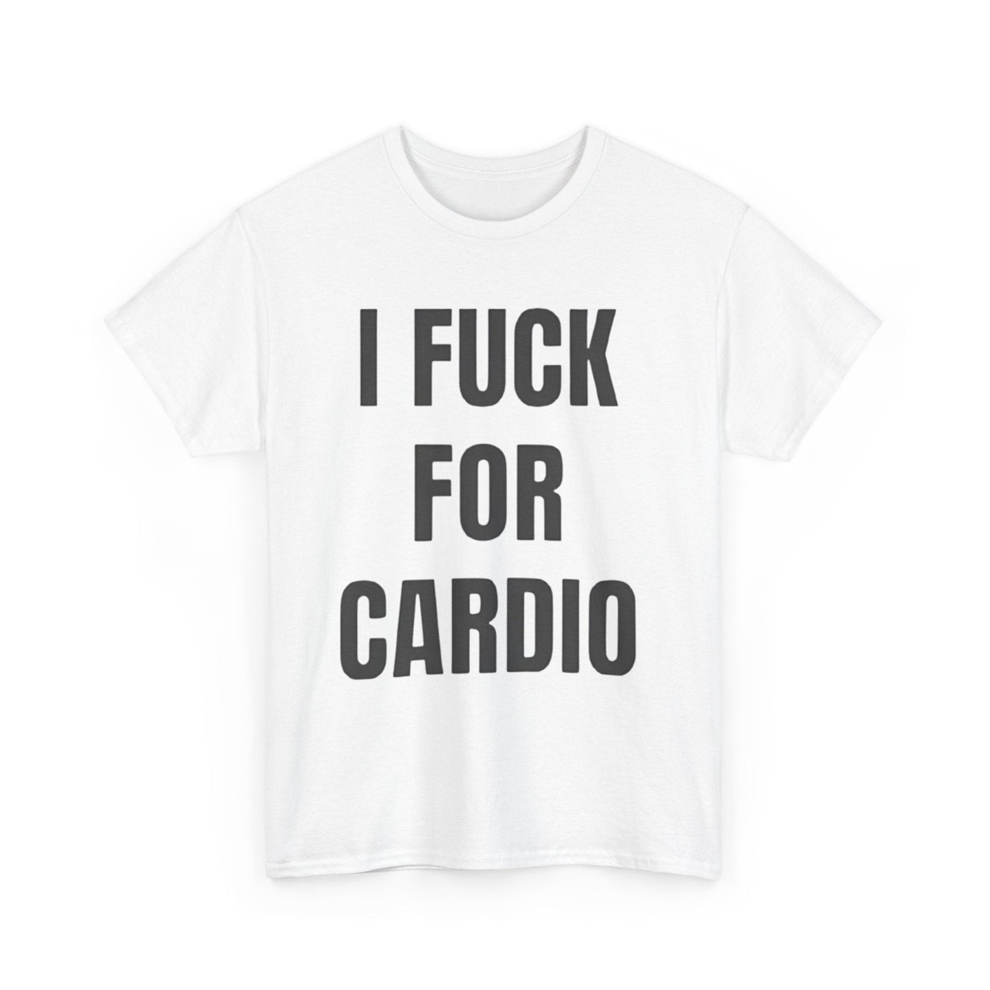 I Fuck For Cardio Funny Shirt