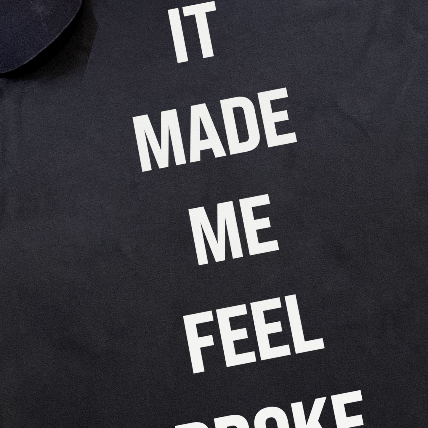 'IT MADE ME FEEL BROKE' HEAVYWEIGHT BLACK T-SHIRT