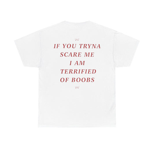 If You Tryna Scare Me I Am Terrified Of Boobs Funny Shirt