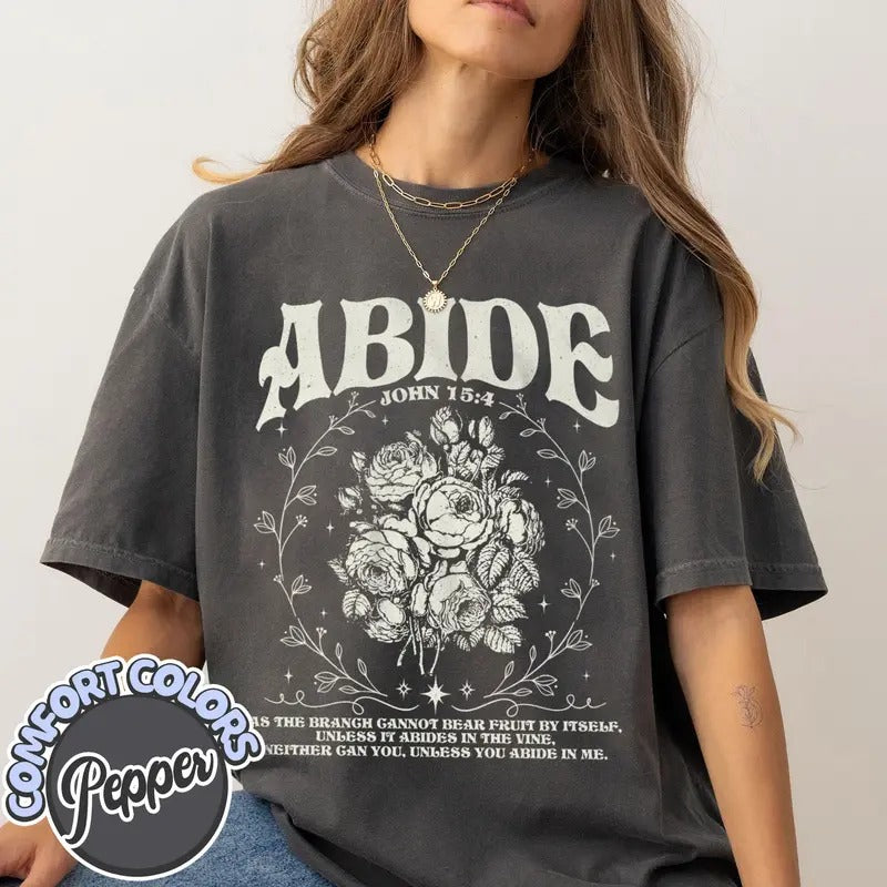 Abide in Me T-Shirt, Bible Verse Worship Shirt, Christian Jesus Is King, Faith Over Fear Based Worship Shirt, Religious Tshirt