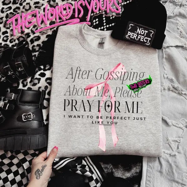 After gossiping about me, please pray for me so I can be perfect like you Ashe Crewneck Sweatshirt or White T Shirt Pullover | Punk, Alt, Grunge, Goth, Skeleton Style