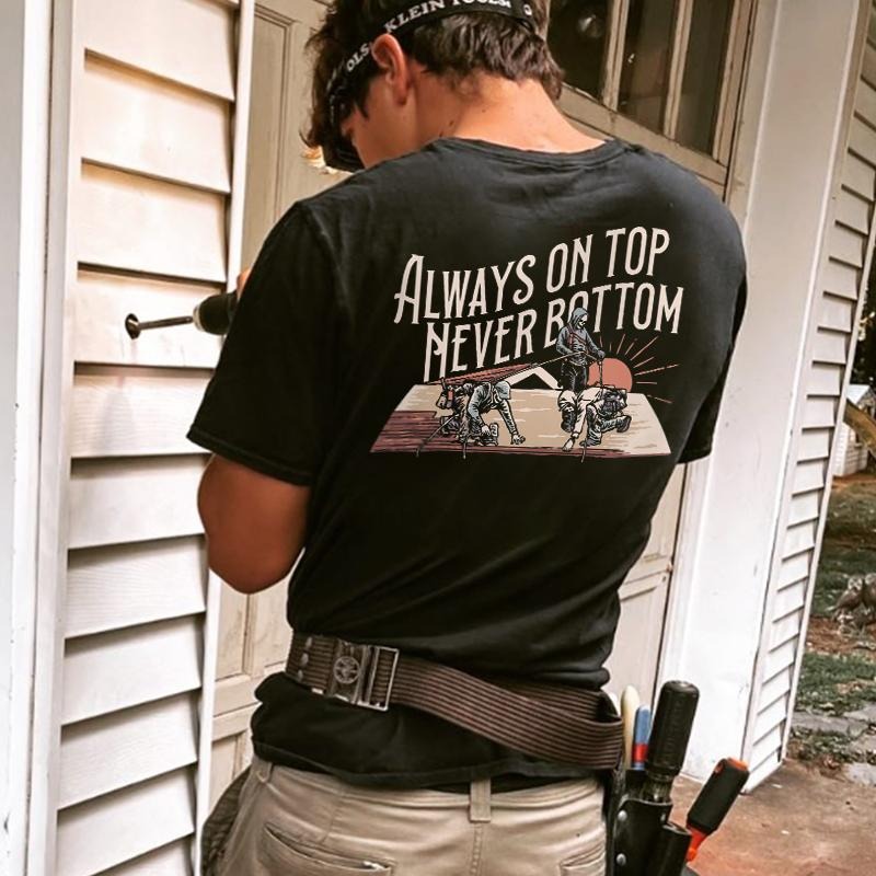Always On Top Never Bottom Printed Men's T-shirt Gifts for the Man of Character,Merch gift