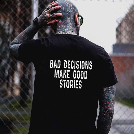 BAD DECISIONS MAKE GOOD STORIES Black Print T-shirt, Sweatshirt, Hoodie