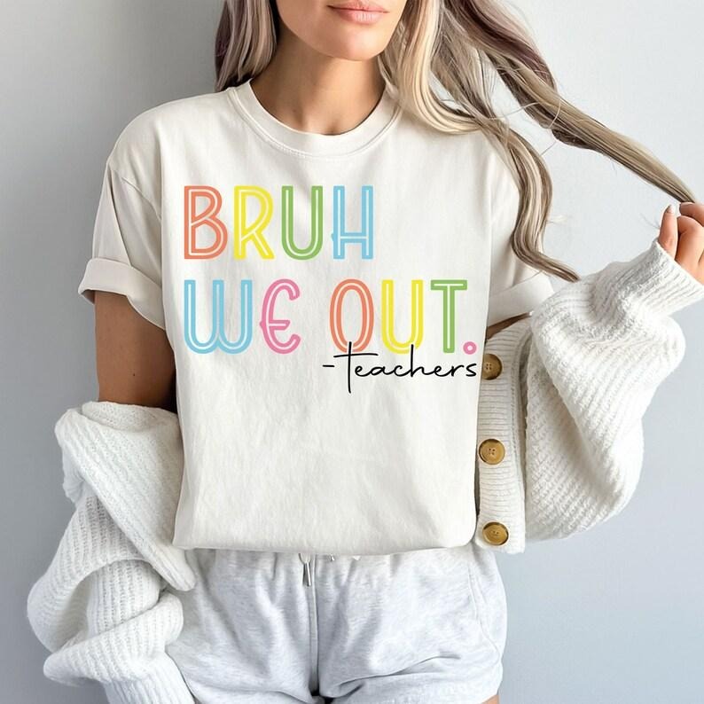 Bruh We Out Teachers  , End Of School Year  , Vintage Bruh Teacher  , Funny Teacher  , We Out Bruh  , Last Day of School