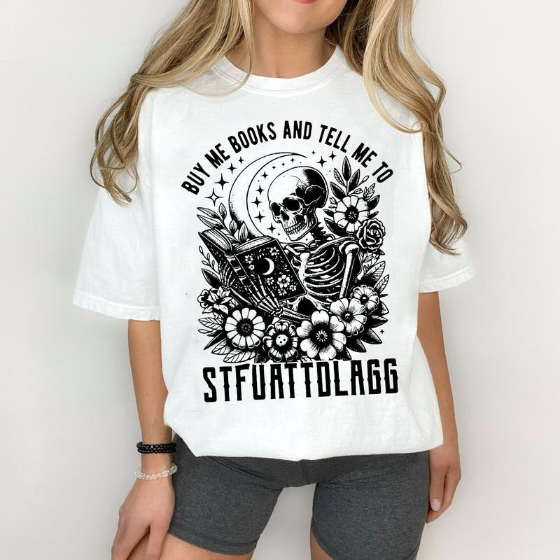 Buy Me Books And Tell Me To STFUATTDLAGG T-Shirt, Book Lover Librarian Gift, Funny Skeleton Book Sweatshirt, Dark Academia Hoodie
