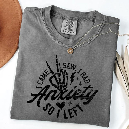 Comfort Colors I Came I Saw I had Anxiety So I Left Shirt, Mental Health Shirt, Funny Shirt, Unisex T-Shirt