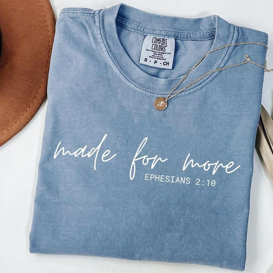Comfort Colors Made for More Shirt, Christian Shirt, Ephesians 2:10, Mindfulness Quote T-Shirt, Truth Reminder Tee, Faith