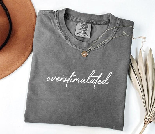 Comfort Colors Overstimulated T-shirt, Sarcastic , Weirdcore Clothing, Ironic , Anxiety Tee, Mental Health Shirt, Mom Life T-shirt Basic
