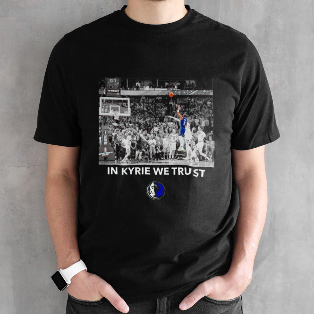 Dallas Mavericks in Kyrie we trust shirt