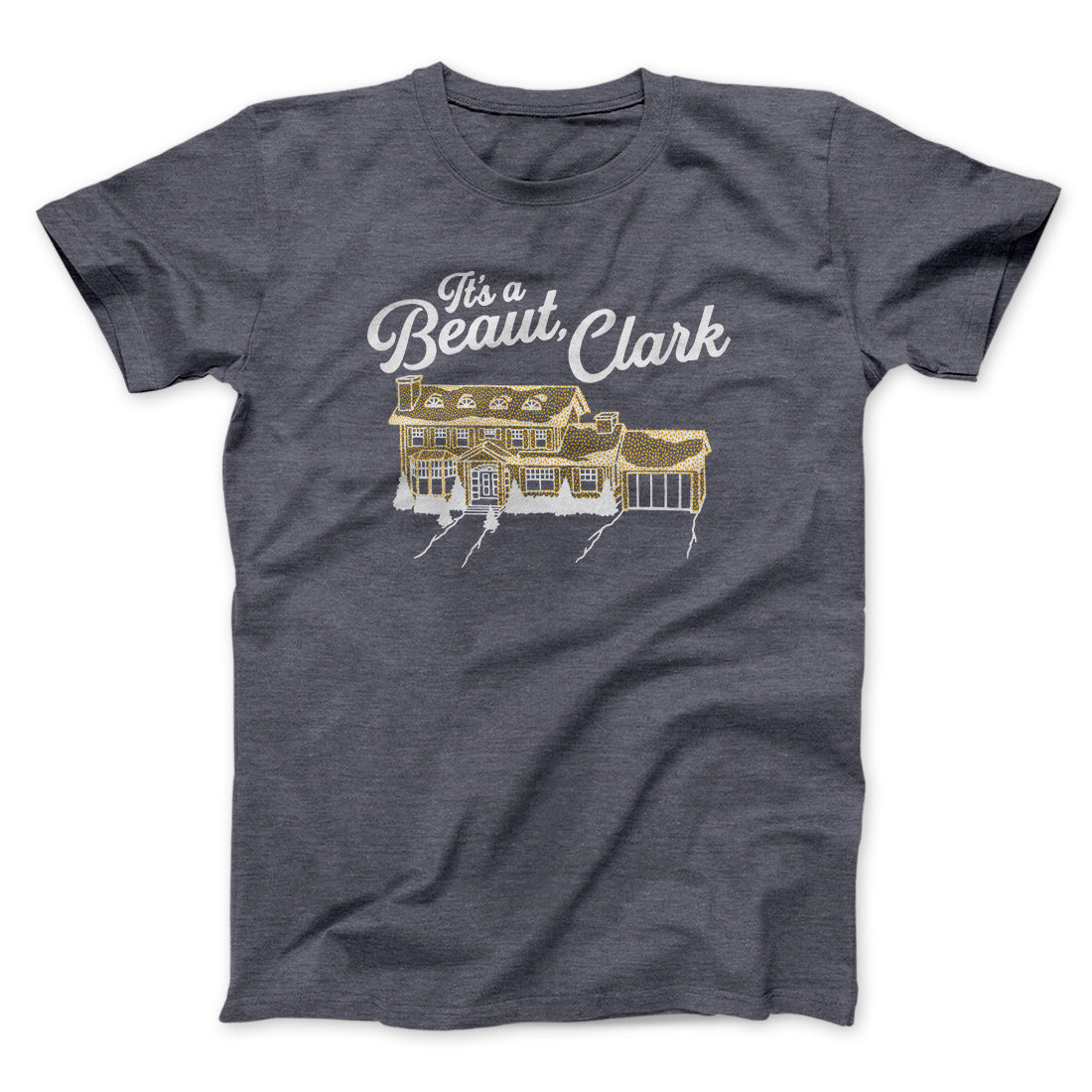 Its A Beaut Clark Funny Movie Men/Unisex T-Shirt