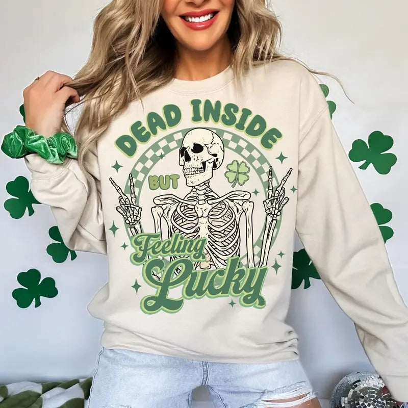 Dead Inside But Feeling Lucky Shirt, Funny St.Patricks Skeleton Shirt, Retro St. Patty Shirt, Lucky Shirt, Skeleton Sublimation Lucky Shirt, Hodie and Sweater, T-Shirt