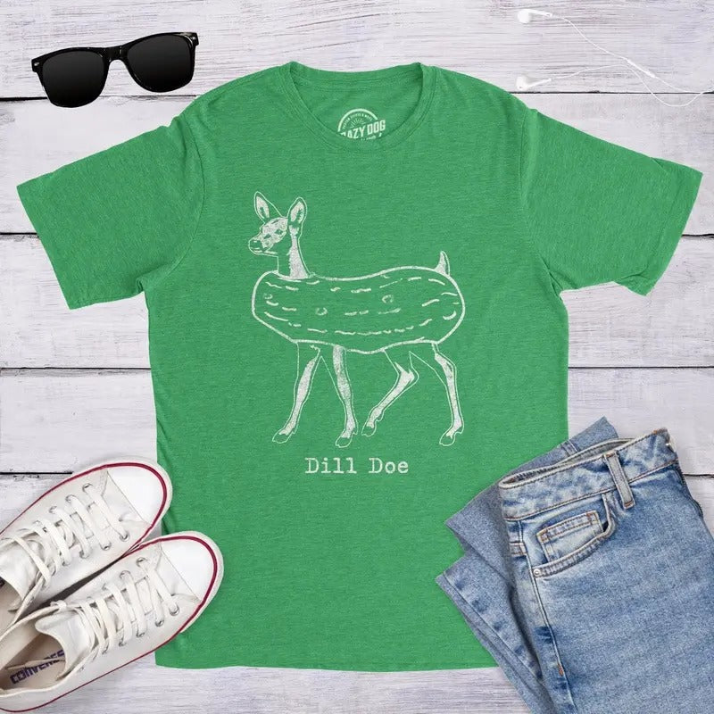 Dill Pickle Shirt, Dill Doe shirt, Funny Shirt, Joke Shirts