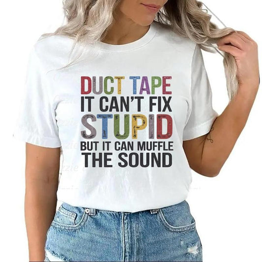 Duck Tape It Can't Fix Stupid But It Can Muffle The Sound T-shirt Funny Sweatshirt Hoodie Unisex Cotton Top