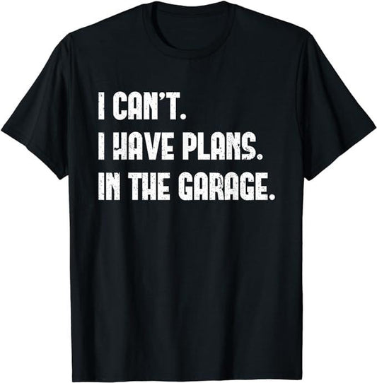 Father's Day T-Shirt, Gifts For Dad, I Cant I Have Plans In The Garage Fathers Day Car Mechanics T-Shirt Menswear Top Underwear Streetwear