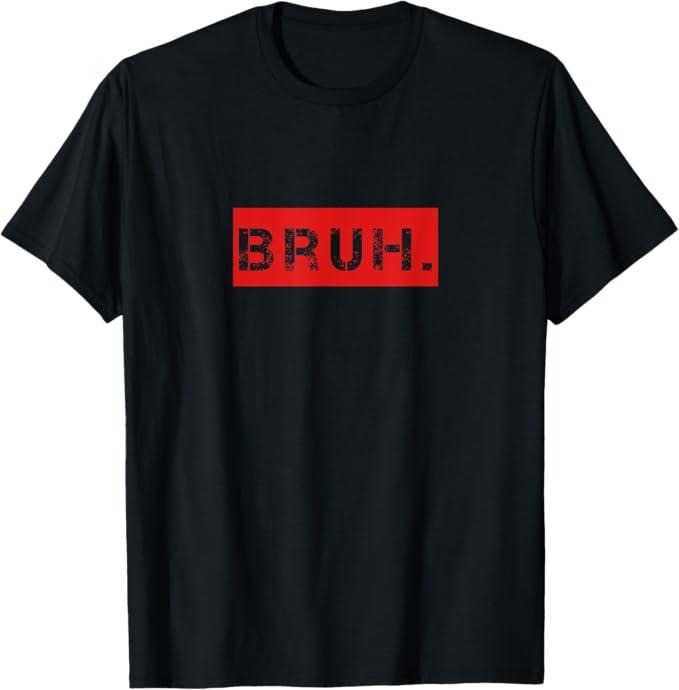 Funny Bruh Shirt, Bruh Meme Funny Saying Brother Greeting T-Shirt - Menswear Top meme t-shirt