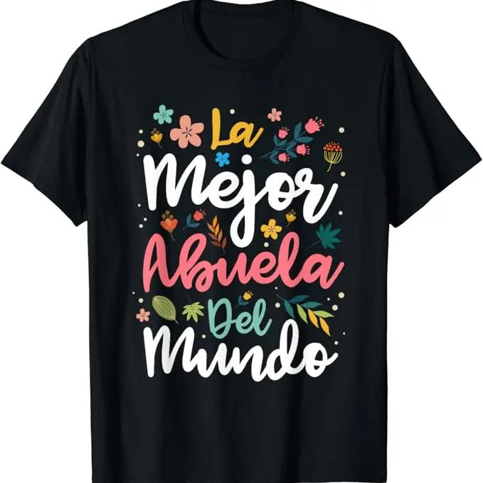 Funny Grandma Shirt, Gift For Grandmother, La Mejor Abuela del Mundo - Hispanic Grandma & Mother's Day T-Shirt Casual Cotton Top