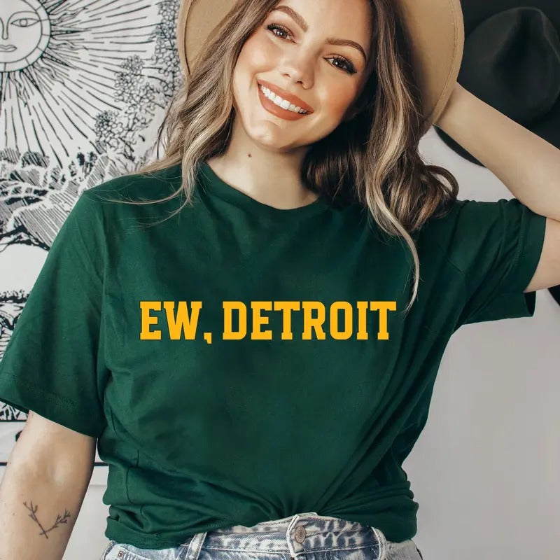 Funny Green Bay Shirt - Ew Detroit Shirt - Green Bay Wisconsin - Funny Rivalry Shirt