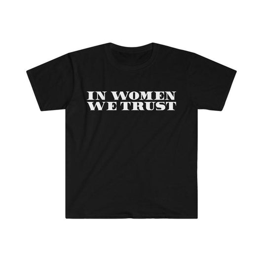 Funny Meme Shirt, In Women We Trust 2000's Tee, Gift Unisex T-Shirt