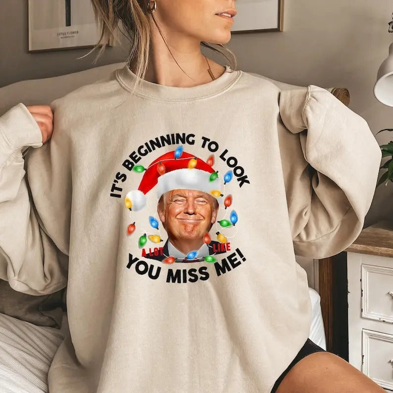 Funny Trump Election 2024 Christmas Sweatshirt Conservative Gift, Xmas Party Republican Gifts, It's Beginning To Look A Lot Like You Miss Me