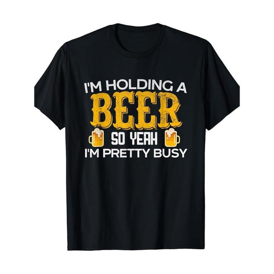 Funny thing is, I'm holding the beer, so yes I'm busy T-shirt Made in USA