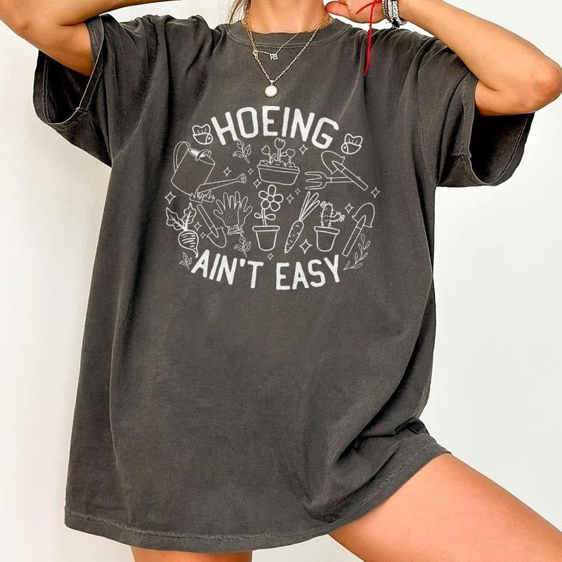 Gardener T Shirt, Plant Lover Shirt, Farmer T-Shirt, Hoeing Ain't Easy Shirt, Gift For Gardeners, Botanical Shirt, Gardening Shirt, Plant Mom Shirt, Plant Lady Tee. Nature Shirt, Flower Lover Shirt, Plant Women Top