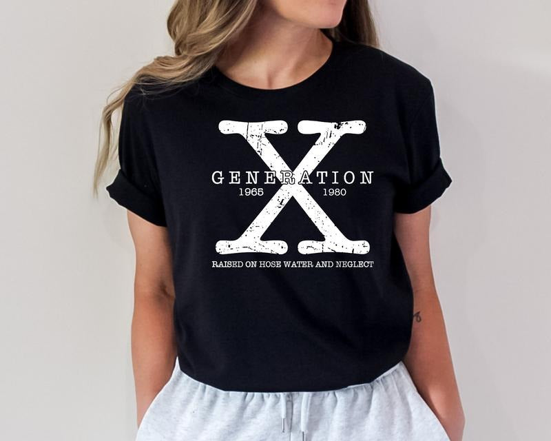 Gen X T-shirt Generation X T-shirt Gen X Shirt Generation X Shirt Raised On Hose Water And Neglect Shirt Generation X Cotton Top
