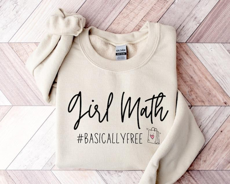Girl Math Sweatshirt, It's Basically Free Sweatshirt, Friends Sweatshirt, Besties Sweatshirt,Best Friend hoodie, Gift For Her  Hoodie and Sweater; T-shirt Cotton Polyester