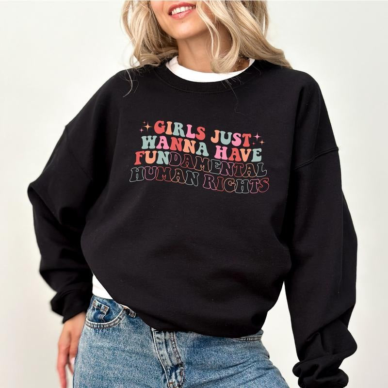 Girls Just Wanna Have Fundamental Human Rights Sweatshirt, Women's Rights Crewneck, Girl's Power Sweaters, Pro-Choice Pullover, Feminism Womenswear