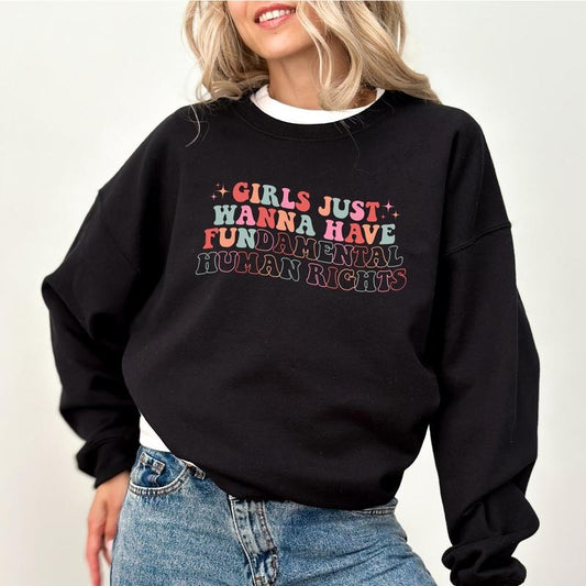 Girls Just Wanna Have Fundamental Human Rights Sweatshirt, Women's Rights Crewneck, Girl's Power Sweaters, Pro-Choice Pullover, Feminism Womenswear