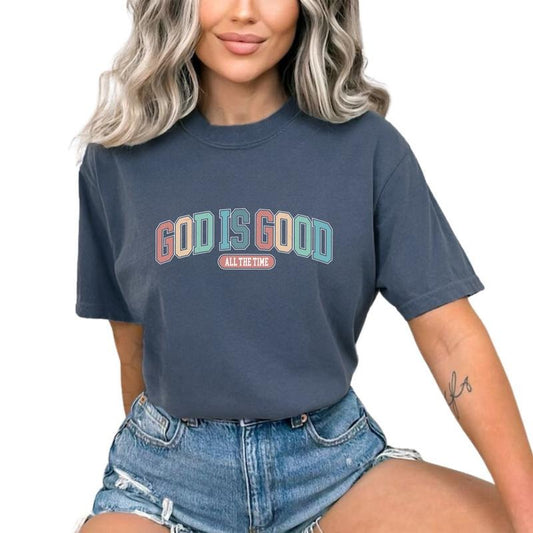 God is Good All The Time Shirt, God Lover Graphic Printed Tee, Christian Unhinged Shirt, God Is Good Graphic T-shirt, Jesus Lover T-shirt, Jesus Belief Tee, Comfy Fabric Graphic Tee, Women's Top, Womenswear, Cotton Fabric Tee