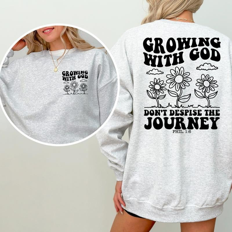 Growing with God Don't Despise the Journey Sweatshirt, Bible Verse Phil. 1:6 Printed Women Casual Style, Jesus Double Sided Graphic Printed Crewneck, Religious Comfy Oversized Womenswear, Shirt Gift For Christian, Soft Fabric Unisex Tee