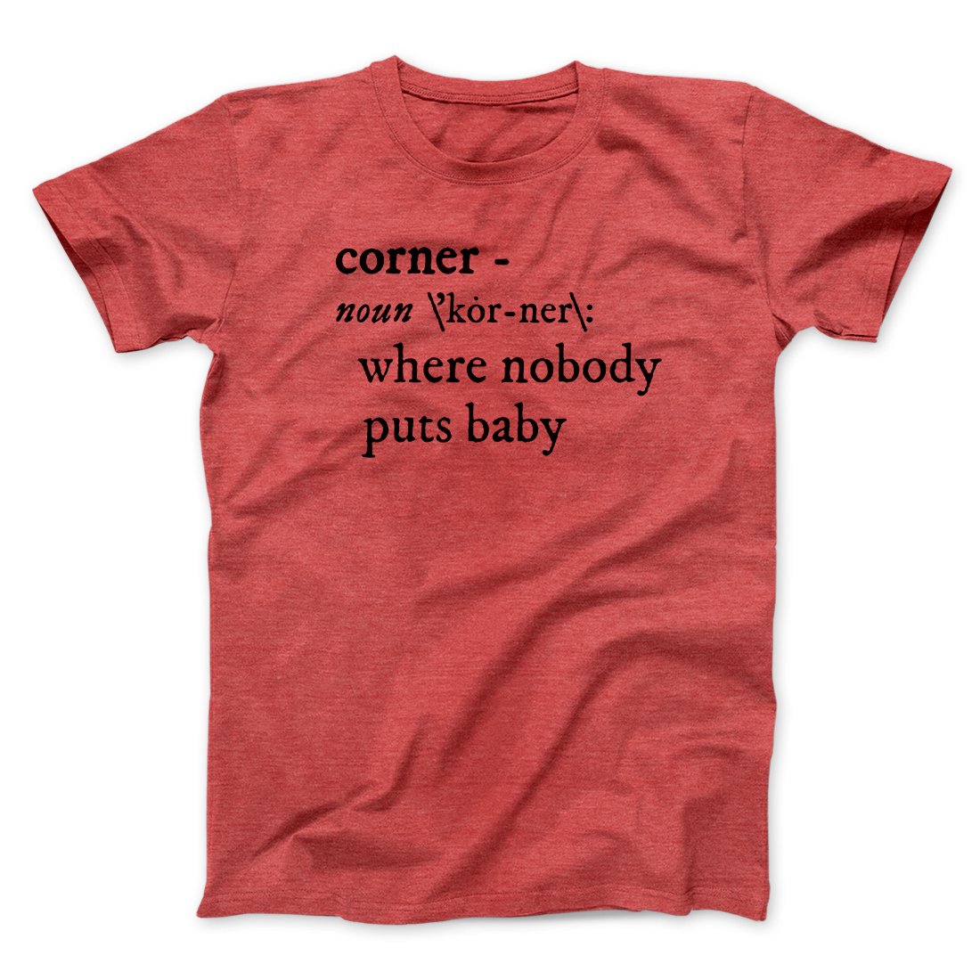 Nobody Puts Baby In A Corner Funny Movie Men/Unisex T-Shirt