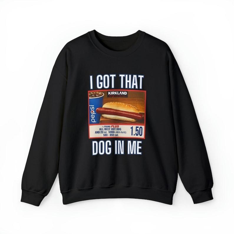 I Got That Dog In Me Sweatshirt,  Hot Dog Shirt,  Hoodie and Sweater; T-shirt Cotton Menswear Polyester Tops