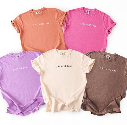 I Just Work Here Funny Shirt, Comfort Colors Shirt, Adult Humor Shirt, Sarcastic Shirt, Sarcasm Shirt for Women