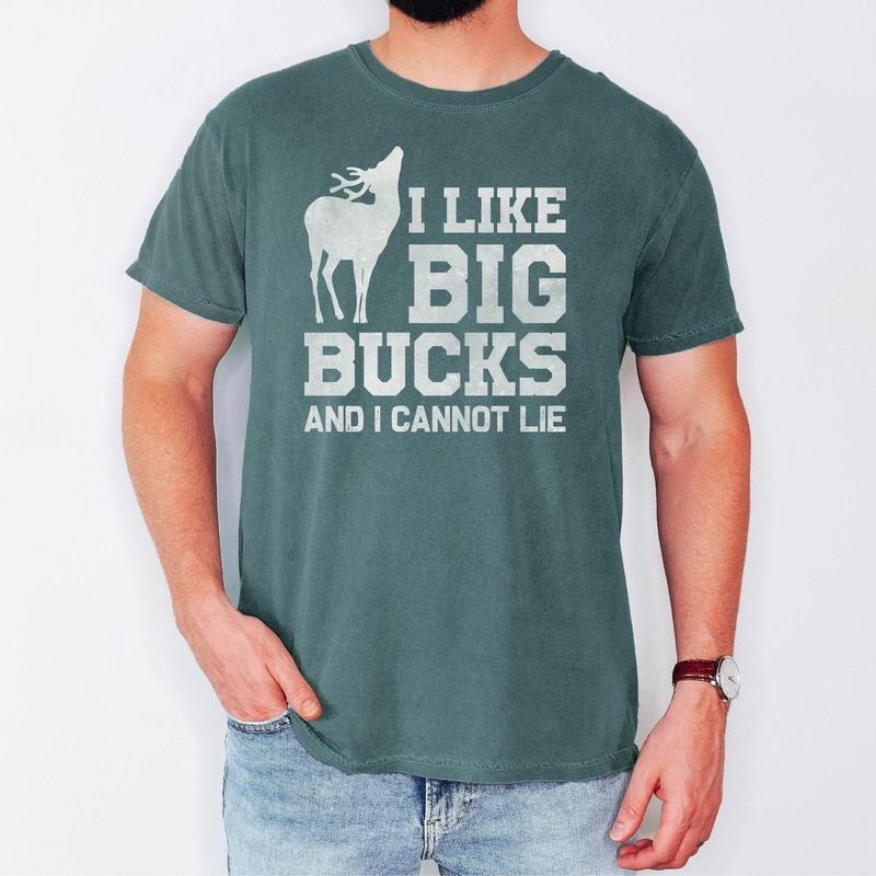 I Like Big Bucks and I Cannot Lie Hunting Shirt Buck Hunting Apparel Outdoorsman Gift Funny Deer Hunting Tee Hunting Season Outfit