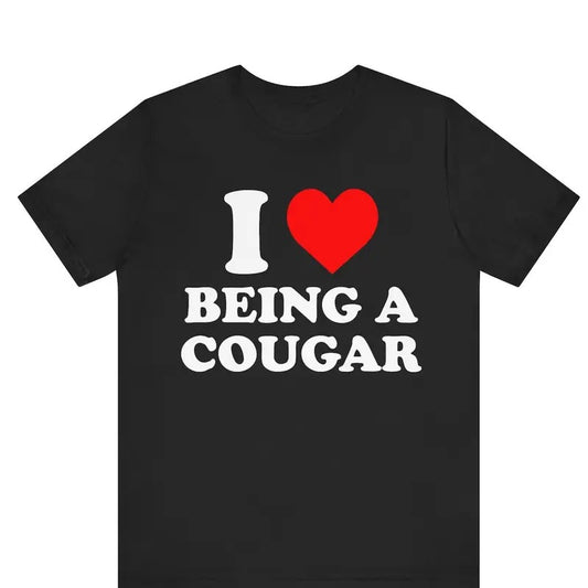 I Love Being A Cougar shirt, I Heart Being A Cougar T-Shirt ,Valentine's Day gift ,I Love Cougars Shirt ,Funny I Love My Cougar shirt Cotton