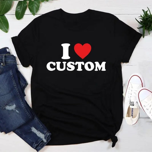 I Love Custom T-Shirt, Personalized I Love Shirt, I Heart Custom Sweatshirt, Custom Valentines Day Gift, Custom I Love Shirt, I Love T-Shirt