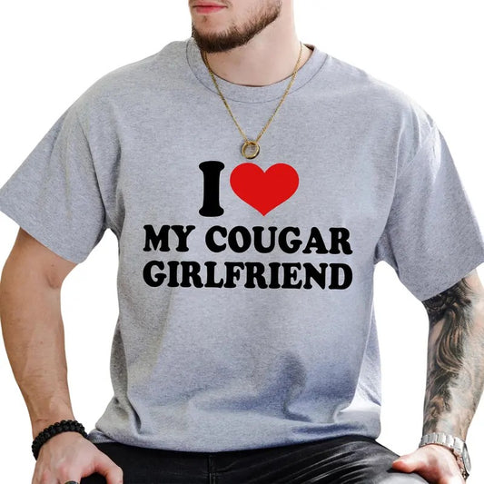 I Love My Cougar Girlfriend Graphic Tee, Funny T-shirt For Men, Funny Love Vibes Tee, Men's Clothing, Gift For Him