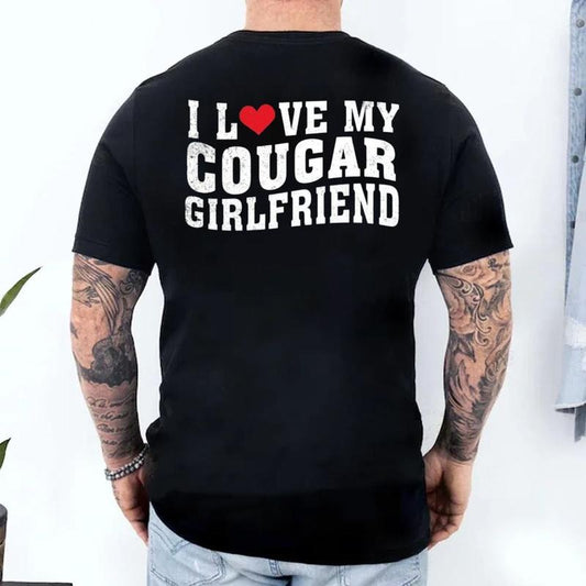 I Love My Cougar Girlfriend Shirt, Funny Gift For Him, Boyfriend Gift, I Love My Girlfriend Tee, Valentines Ideas, Unisex Short Sleeve Tee, Casual Clothing t-shirt adult men